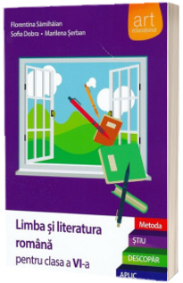 Limba si literatura romana pentru clasa a VI-a. Metoda STIU-DESCOPAR-APLIC (Editia 2015)