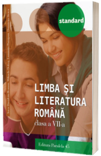 Limba si literatura romana, pentru clasa a VII-a. Editia a III-a