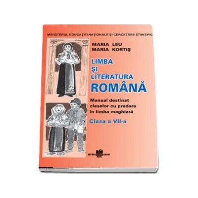 Limba si literatura romana pentru clasa a VII-a. Manual destinat claselor cu predare in limba maghiara