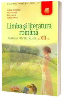 Limba si literatura romana pentru clasa a XII-a - Adrian Costache