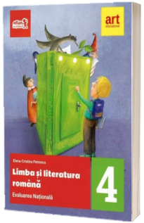 Limba si literatura romana. Pentru pregatirea Evaluarii Nationale, clasa a IV-a