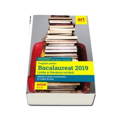Limba si literatura romana. Pregatire pentru Bacalaureat 2019