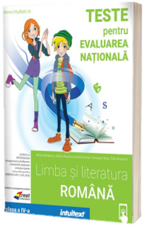 Limba si literatura romana. Teste Evaluarea Nationala. Clasa a 4-a Limba si literatura romana. Teste Evaluarea Nationala. Clasa a 4-a
