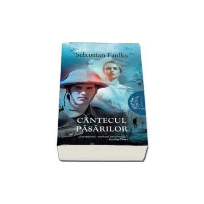 Cantecul pasarilor - Sebastian Faulks