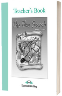 Literatura adaptata pentru copii. The Blue Scarab. cartea profesorului