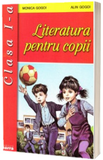 Literatura pentru copii clasa a I-a (Gogoi, Monica)