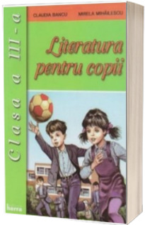 Literatura pentru copii clasa a III-a (Bancu, Claudia)