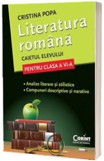 Literatura Romana. Caietul elevului pentru clasa a VI-a (Cristina Popa)