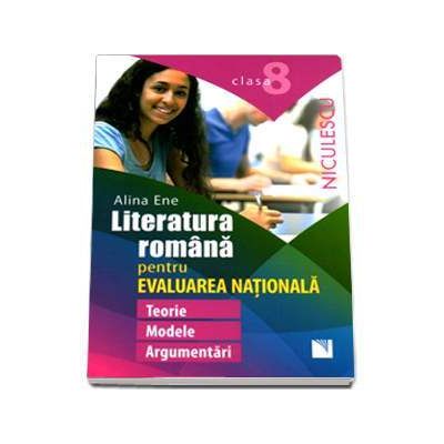 Literatura Romana pentru Evaluarea Nationala la clasa a VIII-a - Alina Ene (Editie 2016)