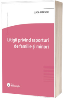 Litigii privind raporturi de familie si minori