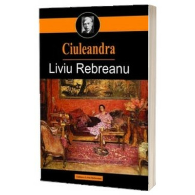 Liviu Rebreanu, Ciuleandra (Editie, revizuita)