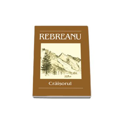 Liviu Rebreanu. Craisorul