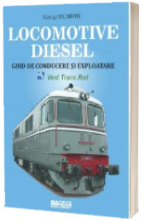 Locomotive Diesel. Ghid de conducere si exploatare