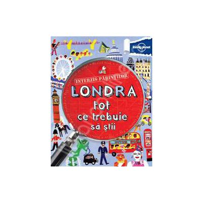 Londra - Tot ce trebuie sa stii (Interzis Parintilor)