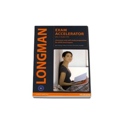 Longman Exam Accelerator plus 2 AudioCDs. Classroom and self-study preparation for all B2 level exams