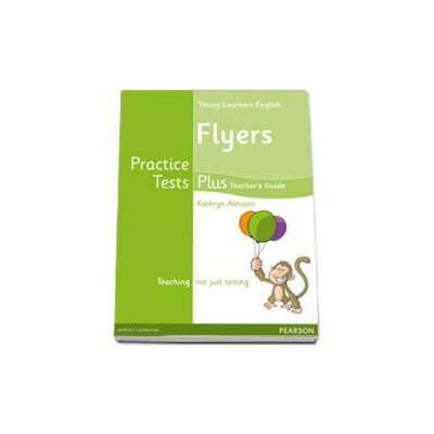 Young Learners English Flyers Practice Tests Plus. Teachers Book with Multi-ROM Pack