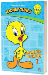 Looney Tunes. Aventurile lui Tweety 1. Supercarte de colorat