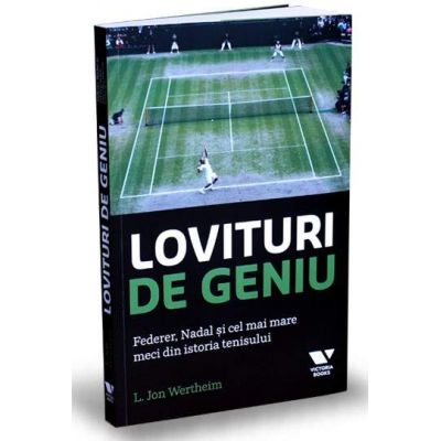 Lovituri de geniu - Federer, Nadal si cel mai mare meci din istoria tenisului