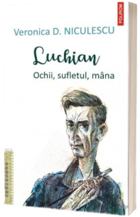 Luchian. Ochii, sufletul, mana