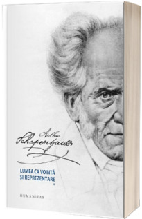 Lumea ca vointa si reprezentare (volumul I) - Arthur Schopenhauer