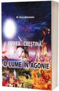 Lumea crestina, o lume in agonie
