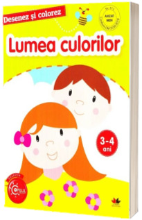 Lumea culorilor - Desenez si colorez, varsta 3-4 ani (Colectia Copilul destept)