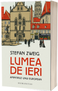 Lumea de ieri. Amintirile unui european