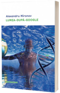 Lumea-dupa-Google Lumea-dupa-Google