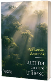 Lumina cu care traiesc