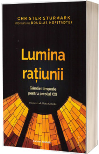 Lumina ratiunii. Gandire limpede pentru secolul XXI