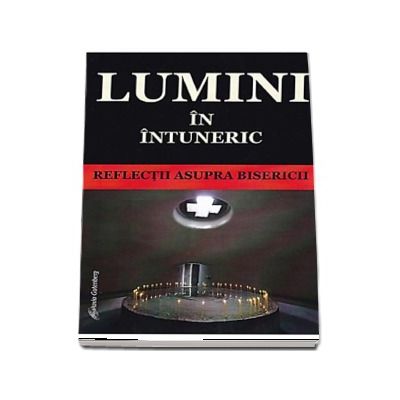 Lumini in intuneric. Reflectii asupra Bisericii