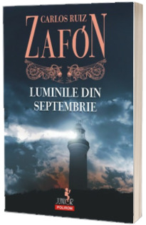 Luminile din septembrie - Carlos Ruiz Zafon (Editia 2017)