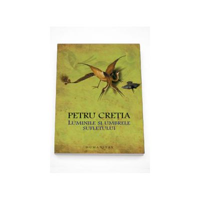 Luminile si umbrele sufletului - Petru Cretia