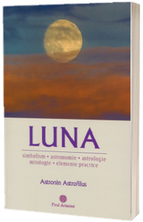 Luna (simbolism, astronomie, astrologie, mitologie, elemente practice)