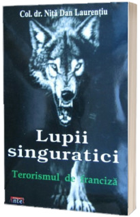 Lupii singuratici. Terorismul de franciza