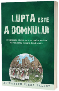 Lupta este a Domnului