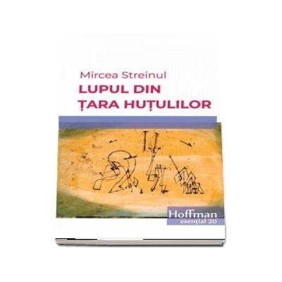 Lupul din Èšara HuÈ›ulilor. Esential 20