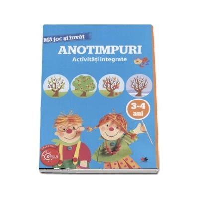 Ma joc si invat - Anotimpuri. Activitati integrate, 3-4 ani (Colectia Copilul Destept) Ma joc si invat - Anotimpuri. Activitati integrate, 3-4 ani (Colectia Copilul Destept)