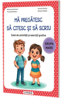 Ma preatesc sa citesc si sa scriu. Caiet de activitati si exercitii grafice