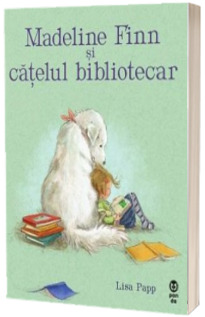 Madeline Finn si catelul bibliotecar - Lisa Papp