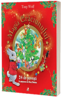 Magia Craciunului. 24 de povesti in asteptarea lui Mos Craciun Magia Craciunului. 24 de povesti in asteptarea lui Mos Craciun