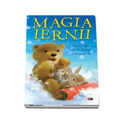 Magia iernii. 10 povesti de Craciun cu animalute Magia iernii. 10 povesti de Craciun cu animalute