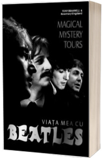 Magical Mystery Tours: Viata mea cu Beatles