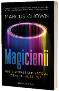 Magicienii. Minti geniale si miracolul central al stiintei