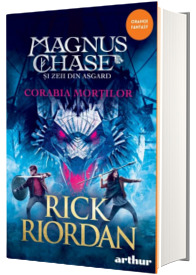 Magnus Chase si zeii din Asgard (volumul 3). Corabia Mortilor