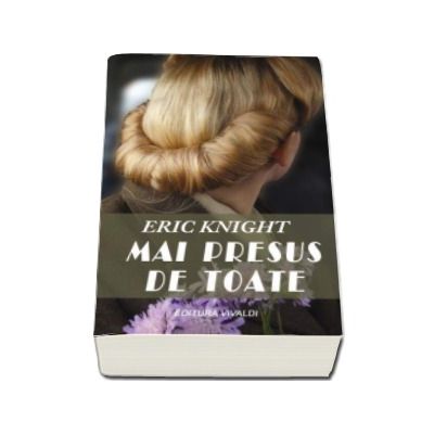 Mai presus de toate - Eric Knight