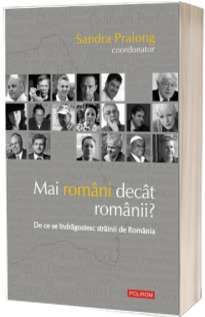 Mai romani decit romanii? De ce se indragostesc strainii de Romania