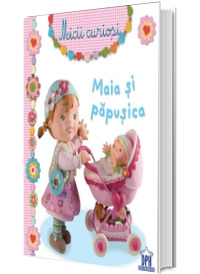 Maia si papusica - Colectia Micii Curiosi