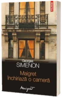 Maigret inchiriaza o camera Maigret inchiriaza o camera
