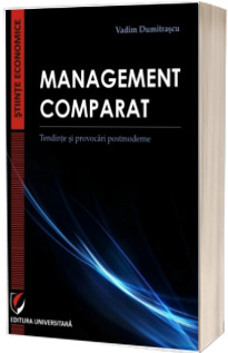 Management comparat. Tendinte si provocari postmoderne